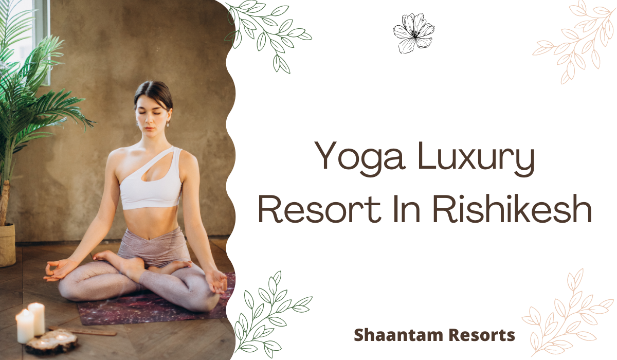Yoga Luxury Resort In Rishikesh